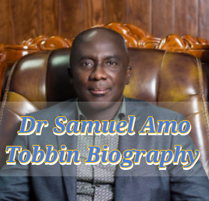 Dr Samuel Amo Tobbin Biography