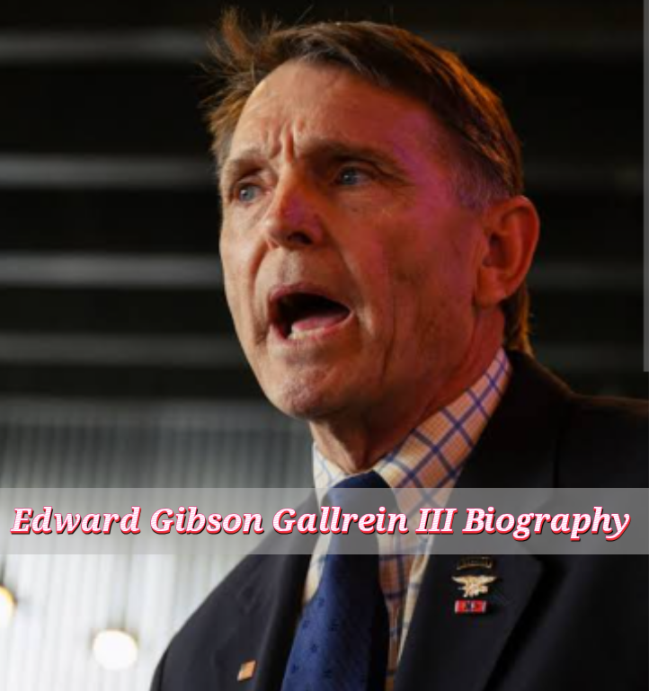 Edward Gibson Gallrein III biography