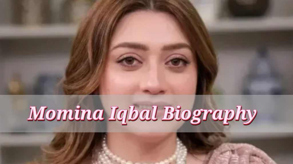 Momina Iqbal Biography
