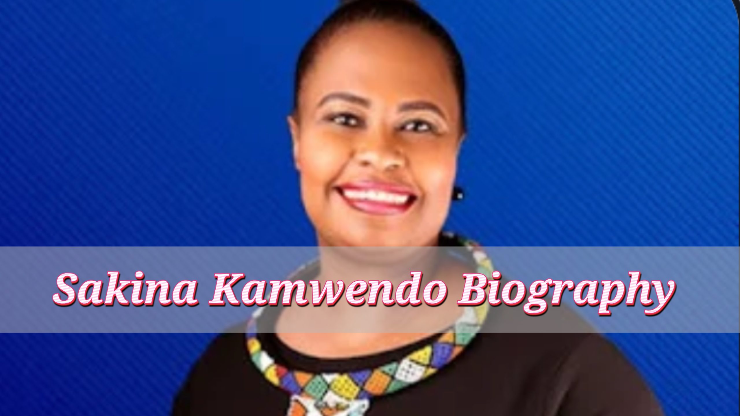 Sakina Kamwendo Biography